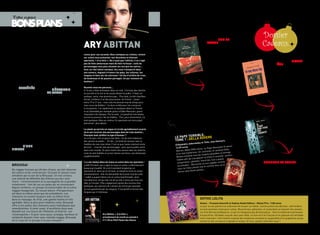 Votre espace
                                                                                                                                                                                                   par melissa Idbazzi / Jonathan pretro      BOuquin


                                                                                                                                                                                                                               Dossier
                                                                                                                                                                                                                               Cadeaux
Labiche en tête. Trop            sur le point d’entamer une                                                                                                             KaFKa sur le

                                                                  Ary AbittAn                                                                                           riVaGe
rarement mis en scène, Les       relation amoureuse illégitime,
Vivacités du capitaine Tic a     ils échappent de peu à un
pourtant tous les éléments       bombardement. À partir de                                                                                                              auteur : haruki Murakami
requis pour faire partie         cet instant, leur vie ne sera                                                                                                          editeur : 10/18
des classiques du genre.         plus comme avant et cet          connu pour ses seconds rôles comiques au cinéma, revient                                              prix : 12 euros
profitons-en !                   événement va avoir pour          sur scène nous présenter son deuxième et hilarant                                                     Kafka Tamura, quinze ans,
Comédie et boulevard             conséquence une véritable        spectacle, « a la folie ». ne croyez pas l’affiche, il ne s’agit                                      s’enfuit de sa maison de
- jusqu’au 31 décembre           histoire d’amour.                                                                                                                      Tokyo pour échapper à la                                             un lonG MoYen
                                                                  pas de folie amoureuse mais de folie furieuse : celle de                                                                                                                   ÂGe
– Essaion théâtre – 6, rue       Contemporain – du 8 au 18        personnages tous plus allumés les uns que les autres...                                               terrible prophétie que son
Pierre au Lard – Paris 4e        décembre – Théâtre des           avec un réel talent comique, ary nous transporte dans                                                 père a prononcée contre lui.                                         auteur : Jacques le Goff
– location au 01 42 78 76 42     Quartiers d’Ivry au Studio       son univers, voguant à travers les pays, les cultures, les                                            de l’autre côté de l’archipel,                                       editeur : hachette - pluriel
                                 Casanova – 69, avenue            langues et bien sûr les névroses ! un feu d’artifice de rires,                                        Nakata, un vieil homme                                               prix : 9 euros
                                 Danielle Casanova, 94200         de tendresse et de passion partagés. un pur moment de                                                 amnésique décide lui aussi de                                        ces textes, initialement parus
Banlieue :                       Ivry-sur-Seine – location au     bonheur !                                                                                             prendre la route. Leurs deux                                         dans la revue L’Histoire,
                                 01 43 90 11 11                                                                                                                         destinées vont s’entremêler                                          retracent les différentes
                                                                                                                                                                        pour devenir le miroir l’une                                         étapes du cheminement du
les posséDés                     la MénaGerie
                                                                  raconte-nous ton parcours...
                                                                                                                                                                        de l’autre. Tel un conte,                                            grand historien du moyen
                                                                  a 16 ans, j’étais animateur dans un club. J’écrivais des sketchs
en programmant Les               De Verre                         en journée et le soir je les jouais devant le public. c’était, en                                     l’auteur nous fait voyager                                           Âge qu’est Jacques Le goff.
possédés de dostoïevski, le                                       quelque sorte, mes premiers pas... plus tard, j’ai été chauffeur                                      au cœur d’une réalité où les                                         restituant sa part de lumière
                                 en pleine crise de 1929,                                                                                                               chats parlent et les poissons
théâtre Nanterre-amandiers                                        de taxi, d’ailleurs l’un des plus jeunes de France - j’avais                                                                                                               (la condition de la femme),
                                 l’histoire d’une famille                                                                                                               tombent du ciel. Il ne manque
fait le pari fou (et gagnant                                      entre 19 et 21 ans - mais cela me prenait trop de temps pour                                                                                                               mais aussi d’ombres (refus
                                 américaine qui se déchire                                                                                                              aucun ingrédient : humour,
!) de s’attaquer à l’une des                                      mes cours de théâtre ! J’ai donc arrêté pour me consacrer                                                                                                                  du plaisir, croisades…) à cette
                                 et qui lutte pour se sortir                                                                                                            bizarrerie, drame, amour,
plus grandes œuvres de la                                         à ma passion. J’ai rapidement eu quelques dates au Trévise                                                                                                                 époque particulière, l’œuvre
                                 des difficultés financières.                                                                                                           amitié, folie… Le monde de
littérature russe et mondiale.                                    et au splendide par exemple grâce à eddie marouani, grand                                                                                                                  en souligne également les
                                 Il s’agit du premier succès                                                                                                            murakami vous transporte
au menu : six heures de                                           impresario de l’époque. par la suite, j’ai peaufiné mes textes,                                                                                                            principales inventions : la
                                 de l’immense Tennessee                                                                                                                 dans un autre temps, là où
spectacle et une aventure                                         tourné en province, fait du théâtre... puis, plus récemment, j’ai                                                                                                          ville et la royauté. explorant
                                 Williams, dont la force de                                                                                                             vos réflexions restent avides
grandiose à découvrir ou                                          joué quelques rôles au cinéma. ce spectacle est mon projet                                                                                                                 l’imaginaire médiéval, l’auteur
                                 ses œuvres est d’avoir la                                                                                                              de réponses. un vrai chef-
redécouvrir…                                                      personnel plus abouti.                                                                                                                                                     insiste sur la dimension du
                                 même vitalité, qu’elles soient                                                                                                         d’oeuvre…
Classique – du 27 novembre                                                                                                                                                                                                                   symbolique et du merveilleux
                                 transposées en littérature, au
au 13 décembre – Théâtre                                          le stand-up est très en vogue et j’ai été agréablement surpris                                                                                                             qui imprègnent le monde
                                 théâtre ou au cinéma.
Nanterre-Amandiers – 7,                                           de te voir incarner des personnages dans de vrais sketchs...                                                                                                               et l’art des hommes de ce
                                 Contemporain – jusqu’au 6
avenue Paolo Picasso, 92022
                                                                                                                                                  riBle,                                                                                     temps.
                                                                                                                                      le pape ter la roVere
                                 décembre – Théâtre de la         pourquoi avoir préféré ce type d’humour ?
Nanterre – location au 01 46
14 70 70
                                 Commune - 2, rue Édouard         Je crois que c’est ce que je sais faire. J’ai du mal à balancer
                                                                                                                                      toMe 1 : Del                       t,
                                 Poisson, 93304 Aubervilliers     des vannes au public... en fait, j’ai tenté de renouer avec la                          , chez Delcour
                                                                                                                                                                     théo
                                                                                                                                                       dorowsky et
                                 – location au 01 48 33 16 16     tradition du one-man show. c’est ce que j’avais vraiment envie      D’alejandro Jo
la Fin D’une                                                      de vivre : incarner des personnages, pour que le public entre       13,95 euros                             alexandre VI
                                                                                                                                                                                              meurt
liaison                                                                                                                                                      siècle. Le pape
                                                                  dans mon monde. On peut mettre des vannes dans les sketchs,         Vatic an, début XVIIe          ulisses, le ca rdinal della
                                                                                                                                                      térieux. en co                es et inimagi-
Londres, 1944. alors qu’un                                        mais ils sont habités et ça leur donne une force, une dimension      d’un mal mys                  oyens possibl
                                                                                                                                                     oie tous les m                        : poison,
homme et une femme sont                                           supplémentaire.                                                      rovere empl                         ne si convoité
                                                                                                                                                           ccaparer le trô
                                                                                                                                       na bles afin de s’a            rtres, to ut y passe                        il était une Fois en France,
                                                                                                                                                       adultère, meu                                              toMe 3 : honneur et police
                                                                  Il y a de réelles idées de mises en scène dans ton spectacle !        conspiration,              la cour papale
                                                                                                                                                                                    comme
Broussai                                                          Judith elmaleh, qui a signé la mise en scène, a effectivement         ou presqu  e… découvrez                        ne la
                                                                                                                                                                       comme vous
                                                                                                                                                        jamais vue et                                             De Fabien nury et sylvain Vallée, chez Glénat, 13 euros
du reggae français qui dit des choses, qui fait résonner
                                                                  beaucoup travaillé. On a écrit pendant longtemps ce                   vous ne l’avez
                                                                                                                                                         ute jamais…                                              Voici l’arrivée de l’une des bombes de cette fin d’année
les coeurs et les consciences ! ecoutez et laissez-vous
                                                                  spectacle et, alors qu’on écrivait, on faisait la mise en scène        verrez sans do
                                                                  simultanément : elle me demandait de le jouer tout de suite                                                                                     : le troisième épisode d’Il était une fois en France.
entraîner par le son de la broussaï. un vrai univers,                                                                                                                                                             L’histoire de Joseph Joanovici qui, sous l’Occupation al-
                                                                  ! Judith a quand même mis en scène gad elmaleh, alors
une volonté de défendre des thèmes qui leur sont                                                                                                                                                                  lemande, a été tour à tour collabo et résistant, bourreau
                                                                  honnêtement, lorsqu’elle me dit qu’elle n’aime pas trop une
chers - l’environnement et la sauvegarde de la planète                                                                                                                                                            et sauveur, coupable et héros, la liste serait trop longue.
                                                                  idée, je l’écoute ! elle a également ajouté des touches très
notamment - font de ces six potes qui se connaissent                                                                                                                                                              Tout comme dans les deux premiers tomes, le lecteur
                                                                  poétiques, qui viennent de l’univers du mime par exemple.
depuis l’enfance, un groupe incontournable de la scène                                                                                                                                                            découvre une autre facette de ce personnage à part
                                                                  Je suis passionné par les langues. c’est plutôt la torsion des
reggae hexagonale. ce nouvel album «perspectives»                                                                                                                                                                 (entière). À couper le souffle.
                                                                  langues qui m’intéresse.
est dans la même veine que les précédents. Les
chansons se suivent toujours avec la même force
dans le message. au final, une galette festive et très                                                                                                          Gothic lolita
agréable. dans la plus pure tradition roots, broussaï                                                                                                           auteur : François amoretti et audrey alwett editeur : Glénat prix : 7,50 euros
offre à son public des chansons aussi mélodiques que                                                                                                            Le jour où ses parents lui ordonnent de trouver un métier, sumire prend une décision : elle fondera
revendicatives. a noter aussi, d’excellents duos avec                                                                                                           la toute première école pour Lolitas. musiciennes, pâtissière, et couturières se laissent vite convain-
danakil sur «Le cours de l’Histoire» et dub Inc. sur                                                                                                            cre d’en être les professeurs, ce qui ne manquera pas de faire jaloux… Voici le mythe de la princesse
«cosmopolite.» si pour vous aussi, écologie, bonheur et                              ary abittan, « a la folie »,                                               d’aujourd’hui. Véritable coup de cœur pour Noël, ce livre écrit en français et en japonais est véritable-
solidarité doivent rimer avec mélodie reggae, broussaï                               actuellement du mardi au samedi à                                          ment charmant ! une histoire inspirée des tendances actuelles et saupoudrée d’un graphisme excep-
est à coup sûr le groupe à ne pas manquer !                                          21 h 30 au petit palais des Glaces                                         tionnel en fait une œuvre originale et unique. et vous, quelle Lolita êtes-vous ?


16 / campus mag decembre                                                                                                                                                                                                                    decembre campus mag / 17
 