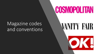Magazine codes
and conventions
 