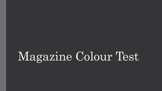 Magazine Colour Test
 