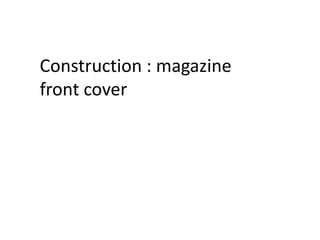 Construction : magazine
front cover
 