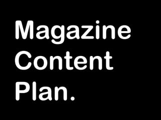 Magazine
Content
Plan.

 