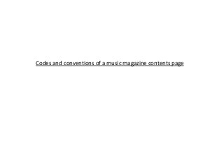 Codes and conventions of a music magazine contents page
 