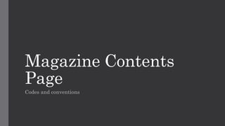 Magazine Contents
Page
Codes and conventions
 