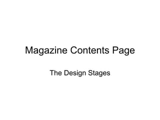 Magazine Contents Page The Design Stages 