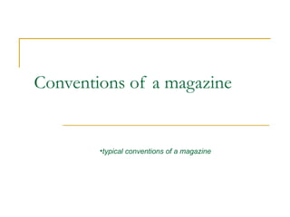 Conventions of a magazine ,[object Object]