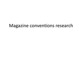 Magazine conventions research

 