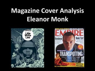 Magazine Cover Analysis
Eleanor Monk

 