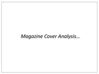 Magazine Cover Analysis…
 