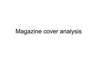 Magazine cover analysis
 