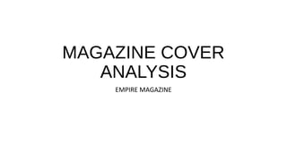 MAGAZINE COVER
ANALYSIS
EMPIRE MAGAZINE
 