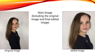 Original image Edited image
Main Image
(Including the original
image and final edited
image)
 