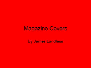 Magazine Covers By James Landless 