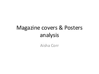 Magazine covers & Posters
analysis
Aisha Corr
 
