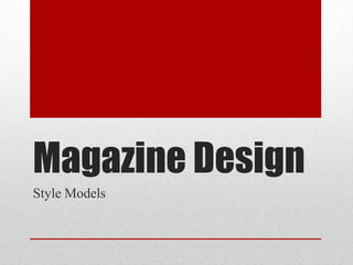 Magazine Design
Style Models
 