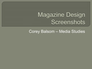 Corey Balsom – Media Studies
 