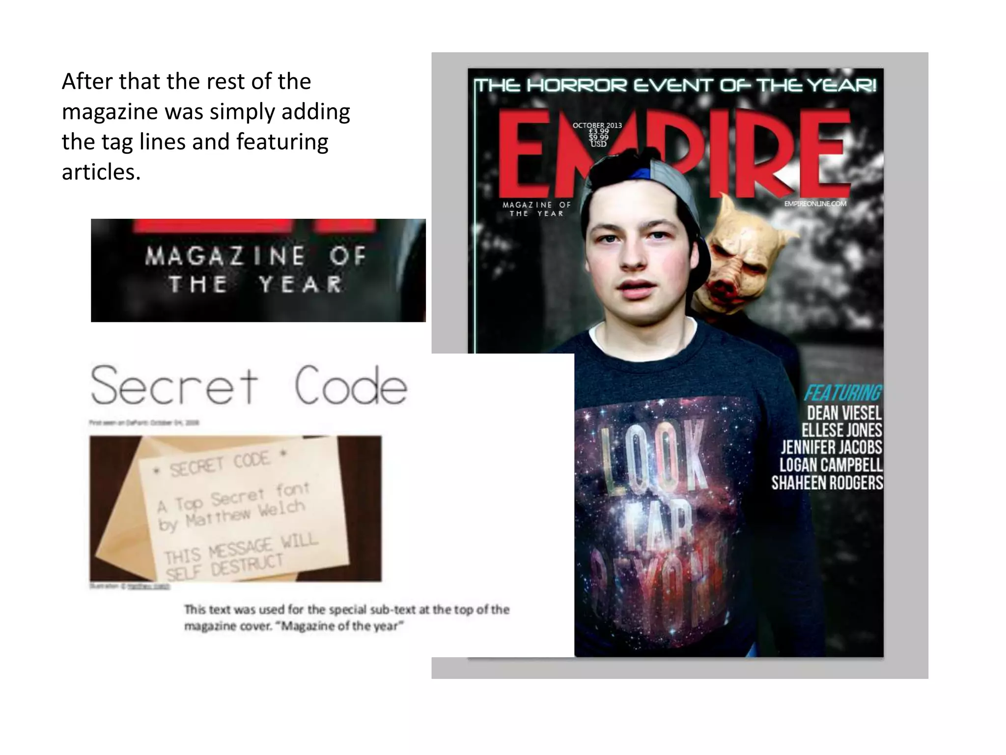 After that the rest of the
magazine was simply adding
the tag lines and featuring
articles.

 