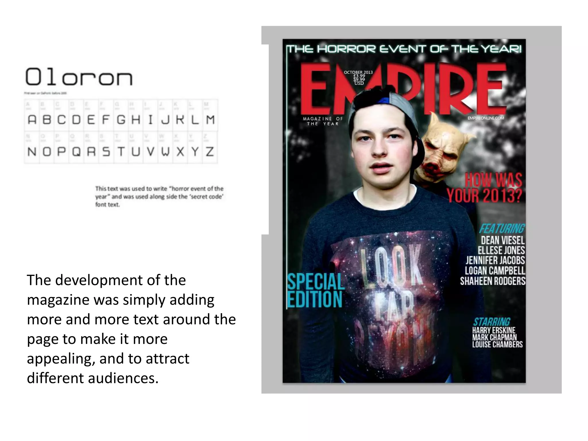 The development of the
magazine was simply adding
more and more text around the
page to make it more
appealing, and to attract
different audiences.

 