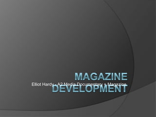 Elliot Hardy - A2 Media Documentary + Magazine

 