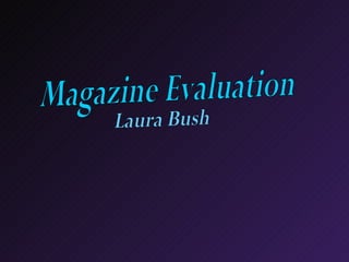Magazine Evaluation Laura Bush 