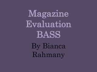 Magazine EvaluationBASS By Bianca Rahmany 