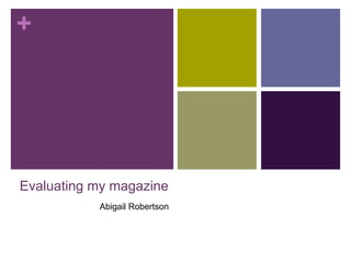 Evaluating my magazine Abigail Robertson 