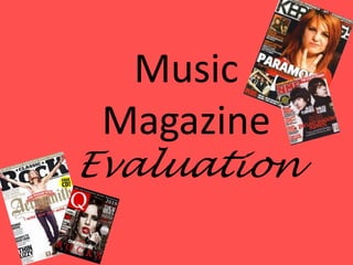 Music
 Magazine
Evaluation
 