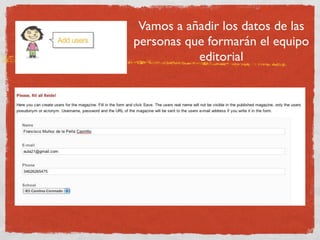 Vamos a añadir los datos de las
personas que formarán el equipo
           editorial
 