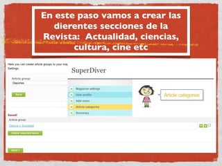 En este paso vamos a crear las
  dierentes secciones de la
Revista: Actualidad, ciencias,
       cultura, cine etc
 