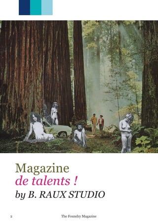 Magazine
de talents !
by B. RAUX STUDIO
The Foundry Magazine2
 