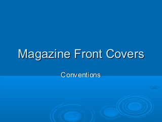 Magazine Front Covers
Conventions

 