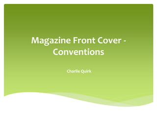 Magazine Front Cover -
Conventions
Charlie Quirk
 