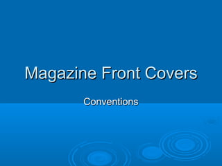 Magazine Front Covers
       Conventions
 