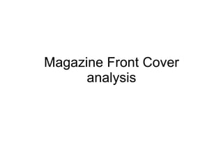 Magazine Front Cover analysis 