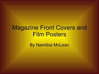 Magazine Front Covers and Film Posters By Namibia McLean 