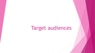 Target audiences
 