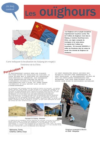 Un long
combat
Ouïghours protestant à Munich
en 2008 - Wikipédia
Paysages du Xinjiang - Wikipédia
Persécution ?
Les ouïghours
Maïssane, Fanta,
Chaïma, Cléma, Enya
 