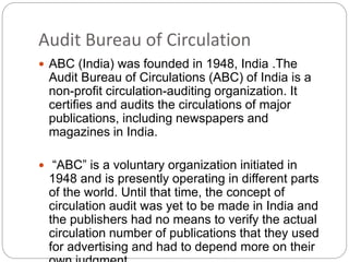 Audit Bureau of Circulation
 ABC (India) was founded in 1948, India .The
Audit Bureau of Circulations (ABC) of India is a...