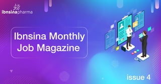 issue 4
Ibnsina Monthly
Job Magazine
 