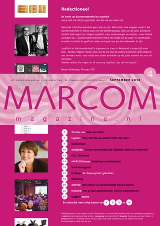 redactioneel
                                  De ironie van klanttevredenheid en loyaliteit
                                  wat je niet wilt dat jou geschiedt, doe dat ook een ander niet

                                  Natuurlijk is klanttevredenheid geen doel op zich. Wat echter vaak vergeten wordt is dat
                                  klanttevredenheid in dienst staat van het bedrijfsresultaat. Niet van de klant. Klanttevre-
                                  denheid leidt ergens toe. Hogere loyaliteit, meer aanbevelingen van klanten, meer herhaal
                                  aankopen etc... Klanttevredenheid blijkt hierbij hét middel om de stake- en shareholders
                                  tevreden te stellen én geeft een reden om loyaal naar jou als medewerker te zijn.

                                  Loyaliteit en klanttevredenheid in algemene zin staan in Nederland al enige tijd onder
                                  druk. Klanten ‘hoppen’ steeds vaker van de ene naar de andere leverancier. Niet omdat ze
                                  niet tevreden waren, maar omdat een andere aanbieder op het juiste moment iets van zich
                                  liet horen.
                                  Hoeveel relaties die vragen om of sturen op loyaliteit, zijn zelf ook loyaal?

                                  Renske Kallenberg, Directeur OCG



hét carrièremagazine voor marketing-      communicatieprofessionals!                           september 2010
                                                                                                                                                 4




                                       5       Carrière van Helen den Held

                                       6       Logeion “One-size-fits-all aanbod werkt niet meer”

                                       9       Boekenlezen

                                    10         Modation: “Online tevredenheid en loyaliteit, meten en verbeteren”

                                    12         OCG Feliciteert

                                    14         MARCOMissues Marketing in ziekenhuizen

                                    16         Workshopagenda

                                    17         E-village: de ‘levenscyclus’ gebruiken

                                    18         Bilderberg

                                    20         MWM2: Het creëren van hartstochtelijk trouwe klanten

                                    22         Inshared: Wat je kunt automatiseren, moet je automatiseren

                                    24         Gadgets pagina

                                    En natuurlijk weer volop kansen op                     4       9      13 en 16



                                  MARCOMmagazine.nl is een uitgave van OCG  SalesCapital en verschijnt ieder kwartaal • Mail naar media@marcommagazine.nl
                                  • redactie Renske Kallenberg, Mark de Bokx • vormgeving Buro Eigen/Aktief • fotografie iStockphoto.com; Roos PhotoArt •
                                  productie Aktief • © September 2010 • Uit deze uitgave mag zonder toestemming van de redactie niets worden
                                  vermenigvuldigd op welke wijze dan ook.
 