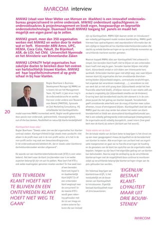 interview
       MWM2 (staat voor Meer Weten van Mensen en Markten) is een innovatief onderzoeks-
       bureau gespecialiseerd in online onderzoek. MWM2 ondersteunt opdrachtgevers in
       onderzoeksadvies  projectmanagement en biedt eigen, hoogwaardige en beproefde
       onderzoekstechnologie. Daarnaast biedt MWM2 toegang tot panels en maakt het
       mogelijk een eigen panel op te zetten.
                                                                                 zijn op klantloyaliteit. MWM2 kijkt daarom verder en introduceert
      MWM2 groeit, meer dan 350 organisaties                                     een volledig geïntegreerd model rondom klantbinding. MWM2 geeft
      werken met MWM2 en weten door te meten                                     hiermee haar opdrachtgevers veel waardevollere informatie dan de
      wat er leeft. Hieronder ABN Amro, UPC,                                     een-zijdige en beperkte ad hoc klanttevredenheidsonderzoeken die
      HEMA, Coca Cola, Yakult, De Bijenkorf,                                     slechts op enkele klantervaringen en op verschillende momenten op
      ASR, de LOI, het CNV, Universiteit Nyenrode                                verschillende manieren worden gemeten.
      en het Ministerie van Binnenlandse Zaken
                                                                                 Waarom koppelt MWM2 alles aan klantloyaliteit? Het antwoord is
      MWM2 LOYALTY helpt organisaties hun                                        simpel; Een tevreden klant hoeft niet te blijven en een ontevreden
      zakelijke doelen te bereiken door het creëren                              klant hoeft niet weg te gaan. Tevreden klanten blijven niet altijd
      van hartstochtelijk trouwe klanten. MWM2                                   klant, bijvoorbeeld omdat er zich elders een interessante kans
      zet haar loyaliteitsinstrument al op grote                                 aanbiedt. Ontevreden klanten gaan niet altijd weg: zeer vaak blijven
      schaal in bij haar klanten.                                                mensen klant bij organisaties die hen onvoldoende dienstver-
                                                                                 lening bieden (bijvoorbeeld wegens, contractuele verplichtingen,
                                       Rogier Boerhave is Business               het ongemak dat veranderen meebrengt, …), veranderen ze niet
                                       Development Manager bij MWM2 en           van werk dat ze niet echt graag doen (bijvoorbeeld omdat het hen
                                       is tevens lid van het Management          financiële zekerheid biedt), of blijven mensen in een relatie zelfs als
                                       Team. Hij heeft 11 jaar erva-ring in      ze daarin ongelukkig zijn (bijvoorbeeld omwille van de kinderen).
                                       de onderzoeksbranche en werkte            Ervaring leert dat tevredenheid slechts één element is in de com-
                                       hiervoor onder andere voor Research       plexe puzzel die het gedrag van klanten bepaalt. Tevredenheid
                                       voor Beleid (PANTEIA), Synovate           geeft onvoldoende zekerheid over de vraag of klanten meer zullen
                                       en Zest Marketing Consultancy. Hij        afnemen, trouw of winstgevend blijven. Klantloyaliteit doet dat wel.
                                       ontwikkelde het klantloyaltiteits-        MWM2 gaat dus een stap verder dan alleen het meten van klant-
20    model waarmee MWM2 momenteel werkt. Rogier wordt gekenmerkt                tevredenheid en biedt een alomvattend klantloyaliteitsmodel aan.
      door passie voor onderzoek, gedrevenheid, nieuwsgierigheid,                Het is een volledig geïntegreerde onderzoeksaanpak (meetsysteem).
      out-of-the box denken, flexibiliteit en natuurlijk klantvriendelijkheid!   De organisatie wordt volledig doorgelicht, zowel intern (hoe goed
                                                                                 kent men de klant) als extern (de klant aan het woord).
      Klantloyaliteit boven alles!
      Rogier Boerhave: “Steeds vaker zien we dat organisaties hun klanten        Totale relatie van de klant
      centraal stellen. Klantgerichtheid krijgt steeds meer aandacht: niet       Om de totale relatie van de klant beter te begrijpen is het zinvol om
      alleen in de profit maar ook in de non-profit sector, al is het in de      op een meer geaggregeerd niveau de loyaliteit en de tevredenheid
      non-profit sector nog vaak een bewustwordingsproces.                       van klanten te meten. Alle ervaringen van uw klant met uw organi-
      In de onderzoekswereld betekent dit, dat er steeds vaker klanttevre-       satie meegenomen en gaan we na hoe die ervaringen de houding
      denheidsonderzoeken worden uitgevoerd”.                                    en de gevoelens van de klant ten opzichte van de organisatie mede
                                                                                 bepalen, hetgeen op zijn beurt het eigenlijke gedrag van uw klanten
      De waarde van een klanttevredenheidonderzoek (KTO) is voor velen           kan beïnvloeden. Daarna volgt de verdieping op de verschillende
      bekend. Het leert waar de klant (on)tevreden over is en welke              klantervaringen met de mogelijkheid deze continue te monitoren
      aspecten belangrijk zijn om aan te pakken. Maar leert het KTO u            zodat op verschillende belangrijke klantervaringen vinger aan de
      ook welke maatregelen genomen moeten worden? En hoe weet men               pols gehouden kan worden.
                                                    of een tevreden
                                                    klant ook loyaal is          Om helemaal begrijpen wat           ‘EIGENLIJK
      ‘EEN TEVREDEN                                 en daadwerkelijk
                                                    klant blijft? En of
                                                                                 klantentrouw drijft, is het
                                                                                 noodzakelijk om de bouw-            BESTAAT
     KLANT HOEFT NIET                               een ontevreden               stenen van klantloyaliteit          KLANT-
                                                    klant wegloopt naar          te introduceren. Eigenlijk
     TE BLIJVEN EN EEN                              de concurrent? In            bestaat klantloyaliteit maar        LOYALITEIT
     ONTEVREDEN KLANT                               de meeste KTO’s
                                                    wordt geen reken-
                                                                                 uit drie bouwstenen:
                                                                                                                     MAAR UIT
     HOEFT NIET WEG TE                              ing gehouden met
                                                                                                                     DRIE BOUW-
                                                    de rol van imago en
     GAAN’                                          andere externe fac-                                              STENEN’
                                                    toren die van invloed
 