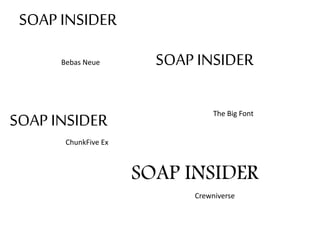 SOAP INSIDER
Bebas Neue
The Big Font
SOAP INSIDER
SOAP INSIDER
ChunkFive Ex
SOAP INSIDER
Crewniverse
 