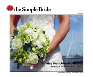 Planning Your Own Wedding
Do It With A Unique Artistic Touche
Summer
theSimple Bride
 