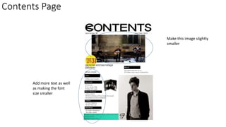Contents Page
Make this image slightly
smaller
Add more text as well
as making the font
size smaller
 