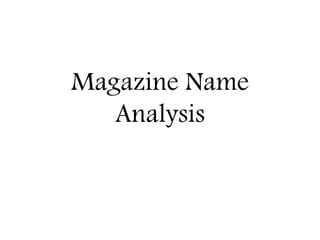 Magazine Name
Analysis
 