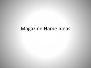 Magazine Name Ideas
 