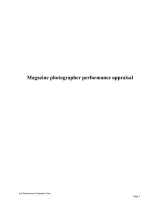 Magazine photographer performance appraisal
Job Performance Evaluation Form
Page 1
 