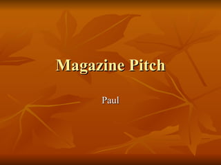 Magazine Pitch Paul 