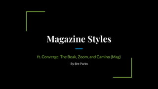Magazine Styles
ft. Converge, The Beak, Zoom, and Camino (Mag)
By Bre Parks
 