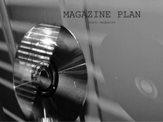 MAGAZINE PLAN
music magazine
 