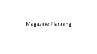 Magazine Planning
 